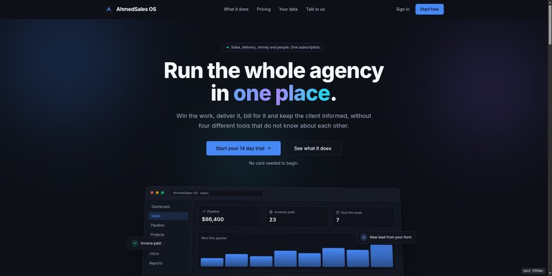 AhmedSales OS - Run the whole agency in one place: win the work, deliver it, bill for it, and keep the client informed.